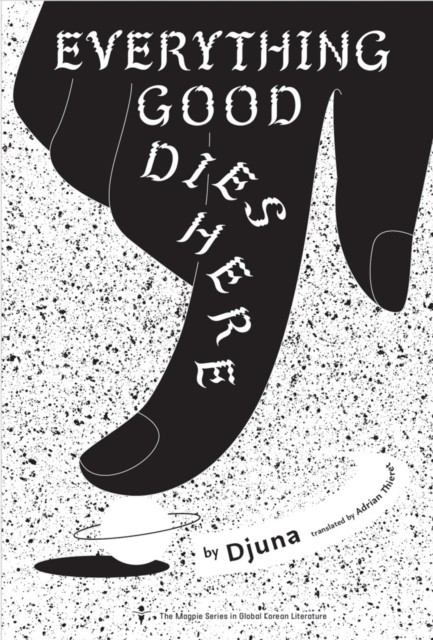 Everything Good Dies Here by Djuna (Paperback Book)