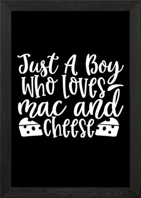 Gerahmtes Wandbild Just a Boy Who Loves Mac Cheese Poster Leinwanddruck Bild