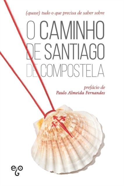 (quase) tudo o que precisa de saber sobre o Caminho de  PAPERBACK (PORTUGUESE)