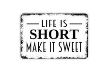 Life Is Short Make It Sweet - Inspirational Metal Wall Art