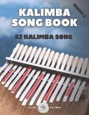 Kalimba Songbook: 52 Mixed Songs for kalimba in C 17 keys 8,5x11 62 pages by Alp