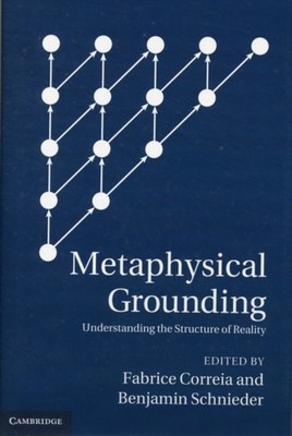 Correia - Metaphysical Grounding  Understanding the Structure of Reali - G555z