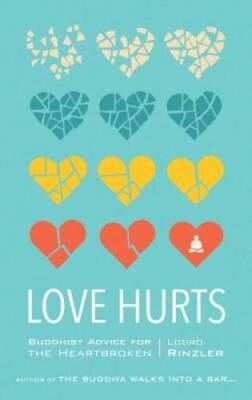 Love Hurts: Buddhist Advice for the Heartbroken - Paperback - VERY GOOD