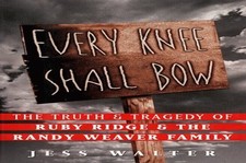 Every Knee Shall Bow: The Truth and Tra..., Jess Walter