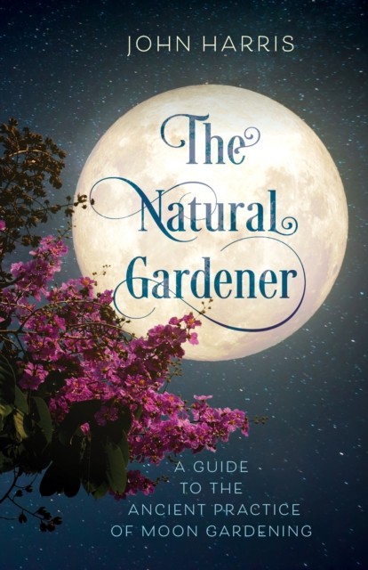 The Natural Gardener by John Harris (Hardback Book)