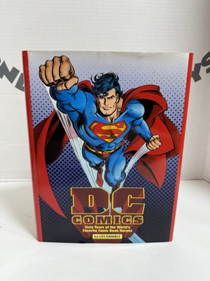 DC Comics : Sixty Years of the Worlds Favorite Comic Book Heroes