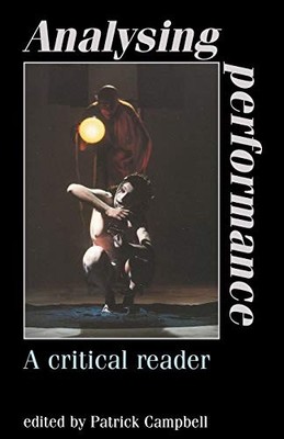 Analysing Performance: A Critical Reader,Patrick Campbell