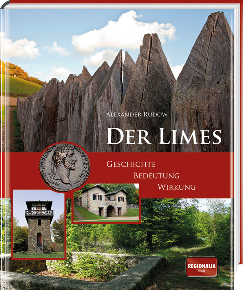 Thumbnail - Der Limes. Geschichte, Bedeutung, Wirkung. Alexander Rudow