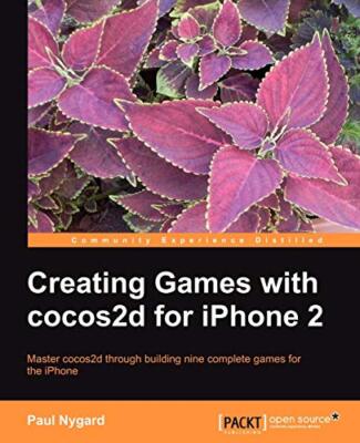 Creating Games with Cocos2d for iPhone 2                                       