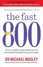 The Fast 800: How to combine rapid w..., Michael Mosley