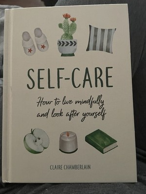 Self-Care: How to Live Mindfully Hardcover by Claire Chamberlain