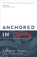 Anchored in Jesus: Holding on to Truth in a Drifting World - Paperback - GOOD