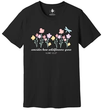 Consider How The Wildflowers Grow Shirt, Bible Verse Shirt, Jesus Shirt