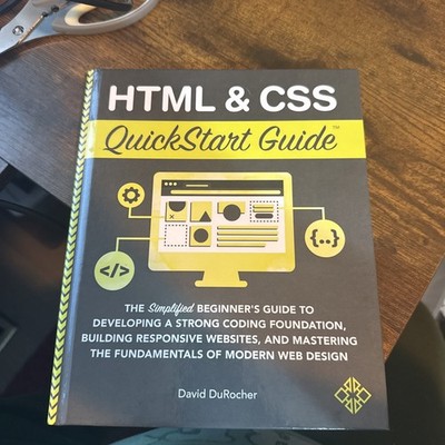 HTML & CSS QuickStart Guide: Simplified Beginners Guide to HTML & CSS Hardcover