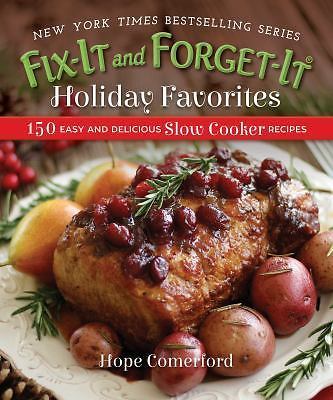 Fix-It and Forget-It Holiday Favorites: 150 Easy and Delicious Slow Cooker...