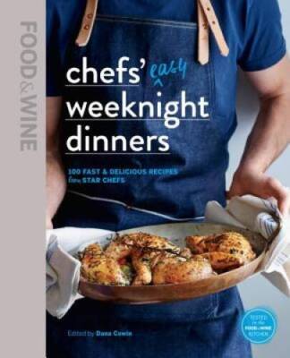 Food & Wine: Chefs' Easy Weeknight Dinners - Hardcover - VERY GOOD