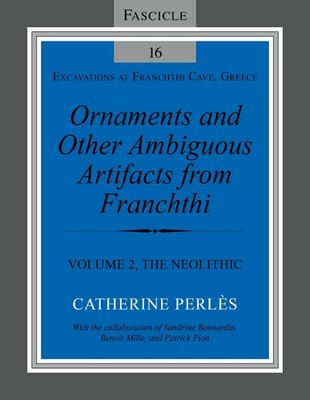 Ornaments and Other Ambiguous Artifacts from Fra   Volume 2, The Neolithic