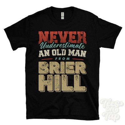 T-SHIRT UNTERSCHÄTZE NIEMALS EINEN ALTEN MANN AUS BRIER HILL Weihnachtsgeschenk Rochester
