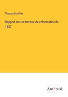 Thomas Boutillier | Rapport Sur Les Travaux De Colonisation De 1857 | Buch