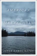 American Melancholy : Poems Hardcover Joyce Carol Oates