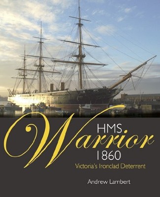 HMS Warrior 1860: Victoria's Ironclad Deterrent by Lambert, Andrew Hardback The