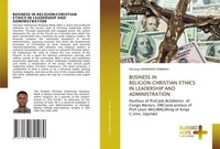 Business IN Religion:Christian Ethics IN Leadership AND Administration Shamavu