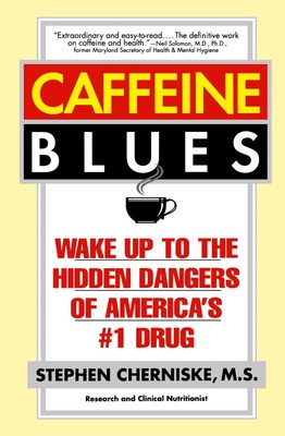 Caffeine Blues Wake Up to the Hidden Dangers of America's 1 Drug Cherniske Buch