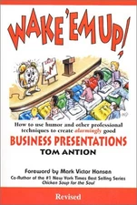 Wake 'Em Up! : How to Use Humor & Other Professional Techniques to Create Al...