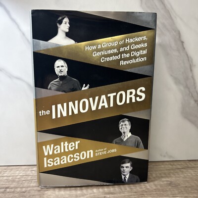 Innovators : How a Group of Hackers, Geniuses, and Geeks Created the Digital...