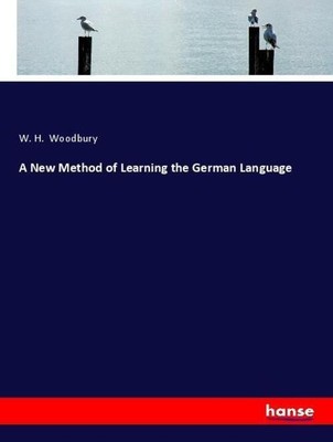 A New Method of Learning the German Language W. H. Woodbury Taschenbuch 536 S.
