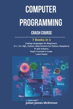 Computer Programming Crash Course: 7 Books in 1- Coding Languages