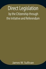 James W Sulliva Direct Legislation By The Cit...