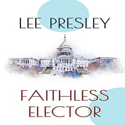 Faithless Elector Lee Presley Paperback White Gold Press