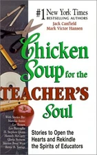 CHICKEN SOUP FOR THE TEACHER'S SOUL: STORIES TO OPEN THE By Jack Canfield & Mark