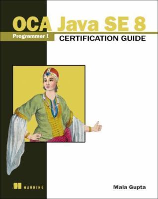 OCA Java SE 8 Programmer I Certification Guide by Gupta, Mala