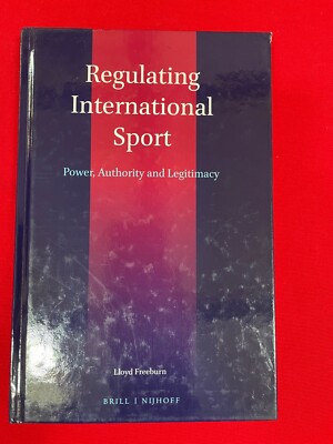 n Regulating International Sport: Power, Authority and Legitimacy