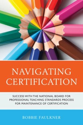 Navigating Certification: Success with the National Board for Professional: New