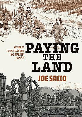 Paying the Land by Joe Sacco (Hardcover, 2020)