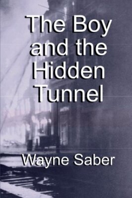 The Boy and the Hidden Tunnel by Saber  New 9781477609071 Fast Free Shipping-,