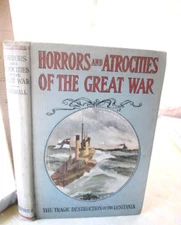 HORRORS & ATROCITIES Of The GREAT WAR,1915,Logan Marshall,Illust