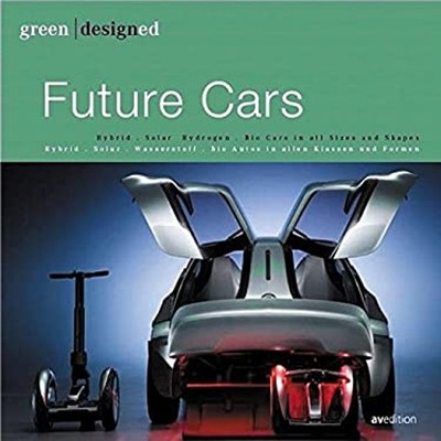 Future Cars : Bio Fuel, Hybrid, Electric, Hydrogen, Fuel Economy