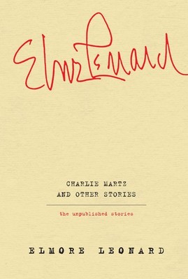 Charlie Martz and Other Stories: The Unpublished Stories
