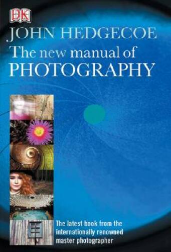 The New Manual of Photography - Hardcover By Hedgecoe, John - VERY GOOD