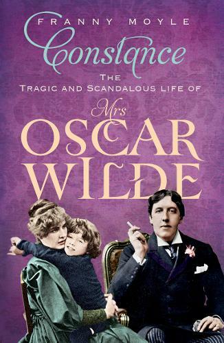Constance: The Tragic and Scandalous Life of Mrs. Oscar Wilde, Franny Moyle, Use