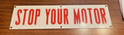 STOP YOUR MOTOR Orig PORCELAIN SIGN Gas Station Garage Pump Oil Metal Red White — photo 1