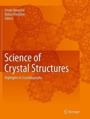 Science of Crystal Structures by Istvan Hargittai, Balazs Har... - 9783319373812
