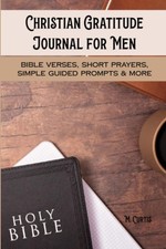Christian Gratitude Journal for Men: Bible Verses, Short Prayers, Simple Guided
