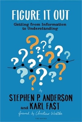 Figure It Out: Getting from Information to Understanding (Paperback or Softback)