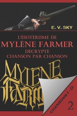 L'sotrisme de Mylne Farmer dcrypt chanson par chanson PARTIE 2: Chansons I - O b