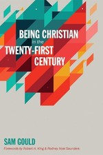 Sam Gould Being Christian in the Twenty-First...